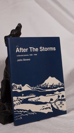Item #193137 AFTER THE STORMS. Collected Poems,1980-1998. John STRANO