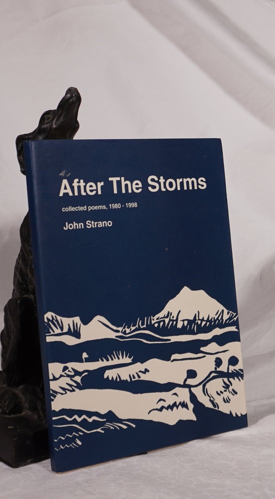Item #193137 AFTER THE STORMS. Collected Poems,1980-1998. John STRANO.