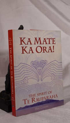 Item #193140 KA MATE KA ORA! The Spirit Of Te Rauparaha. Heni COLLINS