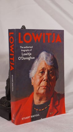 Item #193146 LOWITJA. The Authorised biography of Lowitja O'Donoghue. Stuart RINTOUL