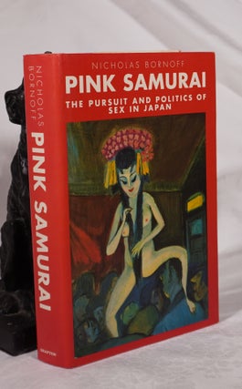 Item #193156 PINK SAMURAI. The Pursuit and Politics of Sex In Japan. Nicholas BORNOFF