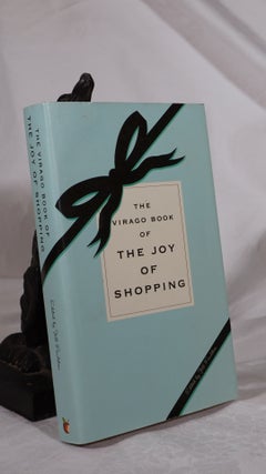 Item #193158 THE VIRAGO BOOK OF THE JOY OF SHOPPING. Jill FOULSTON