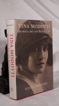 Item #193161 TINA MODOTTI: Between Art and Revolution. Letizia ARGENTERI