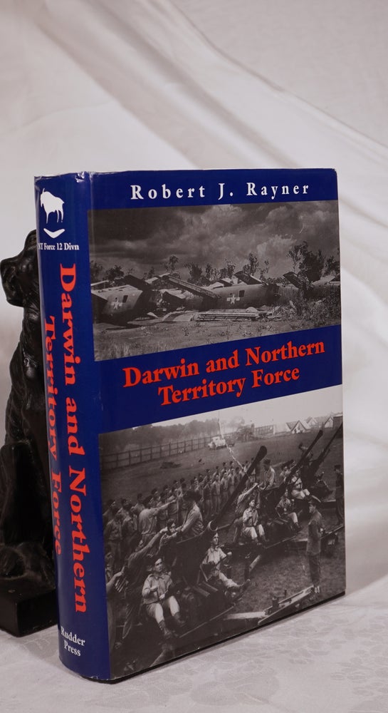 Item #193186 DARWIN AND NORTHERN TERRITORY FORCE. Robert J. RAYNER.