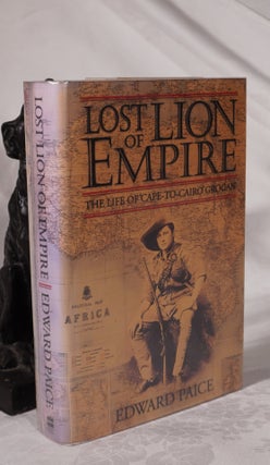 Item #193188 LOST LION OF EMPIRE. The Life of 'Cape-To-Cairo' Grogan. Edward PAICE