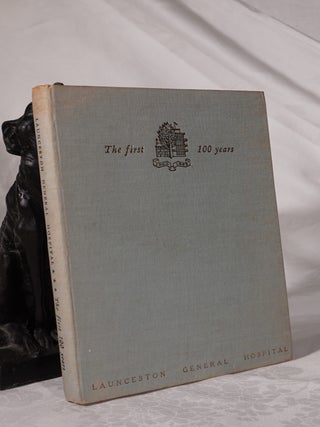Item #193190 LAUNCESTON GENERAL HOSPITAL. First Hundred Years 1863-1963. Clifford CRAIG