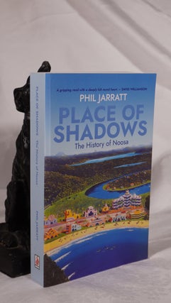 Item #193200 PLACE OF SHADOWS. The History of Noosa. Phil JARRATT