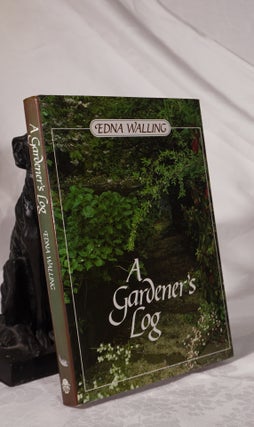 Item #193205 A GARDENER'S LOG. Edna WALLING