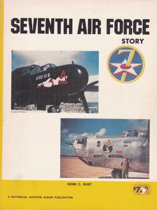 Item #193235 SEVENTH AIR FORCE STORY In World War II. Kenn C. RUST