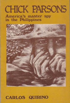 Item #193244 CHICK PARSONS. America's Master Spy in the Philippines. Carlos QUIRINO
