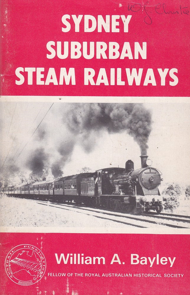 Item #193248 SYDNEY SUBURBAN STEAM RAILWAYS. William A. BAYLEY.