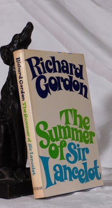 Item #193275 THE SUMMER OF SIR LANCELOT. Richard GORDON