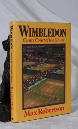 Item #193282 WIMBLEDON. Centre Court of the Game. Max ROBERTSON