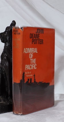 Item #193283 ADMIRAL OF THE PACIFIC: The Life of Yamamoto. John Deane POTTER