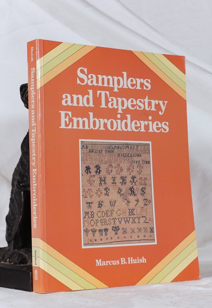 Item #193298 SAMPLERS AND TAPESTRY EMBROIDERIES. Marcus B. HUISH.
