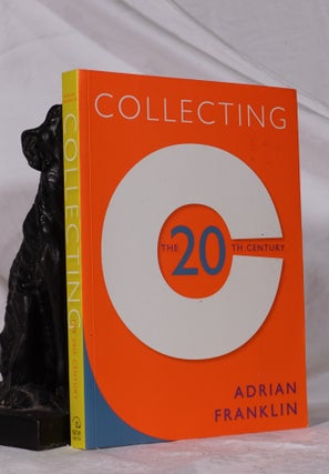 Item #193306 COLLECTING THE 20TH CENTURY. Adrian FRANKLIN