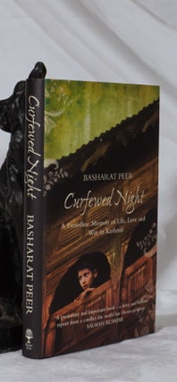 Item #193308 CURFEWED NIGHT. A Frontline Memoir of Life, Love and War in Kashmir. Basharat PEER