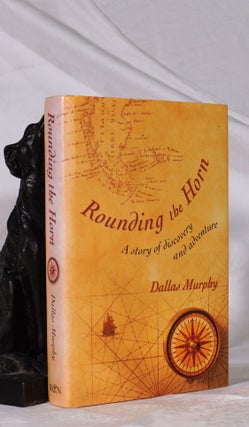 Item #193315 ROUNDING THE HORN. Being the Story of Williwas and Windjammers, Drake, Darwin,...