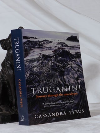 Item #193319 TRUGANINI. Journey Through the Apocalypse. Cassandra PYBUS