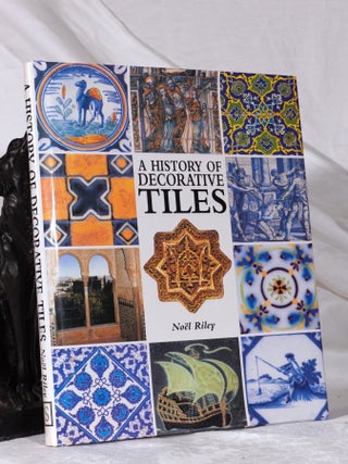 Item #193335 A HISTORY OF DECORATIVE TILES. Noel RILEY