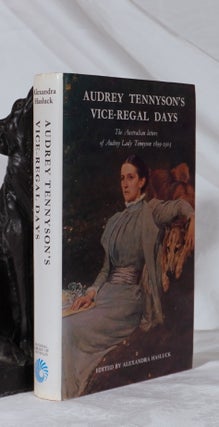 Item #193339 AUDREY TENNYSON'S VICE REGAL DAYS, The Australian letters of Audrey Lady Tennyson to...