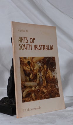 Item #193345 A GUIDE TO THE ANTS OF SOUTH AUSTRALIA. P. J. M. GREENSLADE