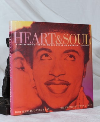 Item #193347 HEART & SOUL. A Celebration of Black Music Style In America 1930-1975. Bob MERLIS,...
