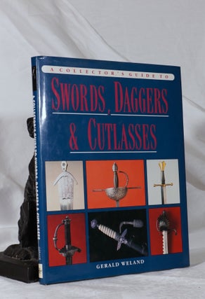 Item #193348 A Collector's Guide to Swords, Daggers and Cutlasses. Gerald WELAND