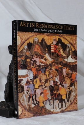 Item #193349 ART IN RENAISSANCE ITALY. John T. PAOLETTI, Gary M. RADKE