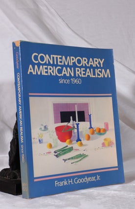 Item #193353 CONTEMPORARY AMERICAN REALISM SINCE 1960. Frank H. Jnr GOODYEAR