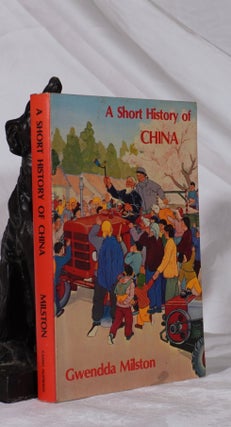 Item #193364 A SHORT HISTORY OF CHINA. Gwendda MILSTON