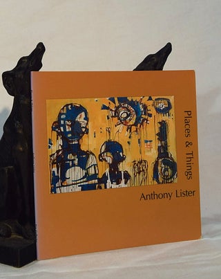 Item #193375 ANTHONY LISTER PLACES & THINGS. Anthony LISTER