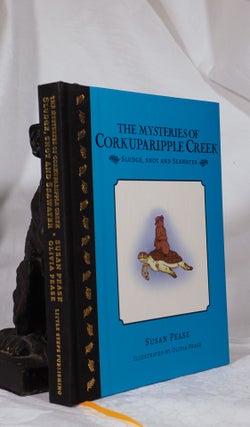 Item #193405 THE MYSTERIES OF CORKUPARIPPLE CREEK. Sludge,Snot & Seawater. Susan PEASE