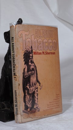 Item #193424 ALL ABOUT TOBACCO. Milton M. SHERMAN