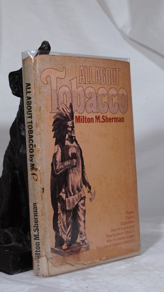 Item #193424 ALL ABOUT TOBACCO. Milton M. SHERMAN.
