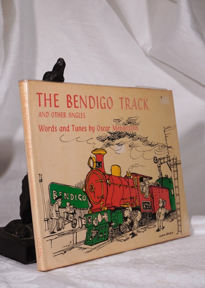 Item #193449 THE BENDIGO TRACK and Other Jingles.Words and Tunes Illustrations by John Bird. Oscar MENDELSOHN.