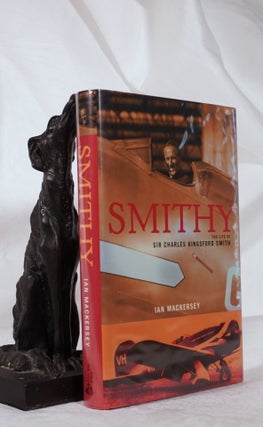Item #193455 SMITHY. The Life of Sir Charles Kingsford Smith. Ian MACKERSEY