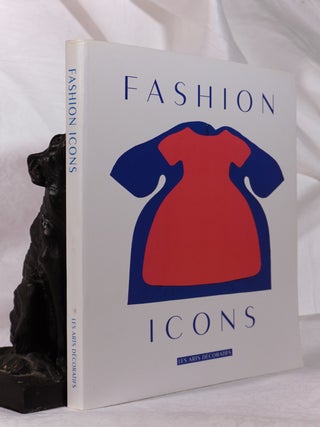 Item #193471 FASHION ICONS.Masterpieces From The Collection of The Musee Des Arts Decoraties,...