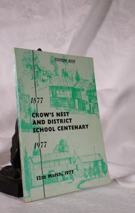 Item #193489 CROW'S NEST AND DISTRICT SCHOOL CENTENARY 1877 - 1977. 12TH March 1977