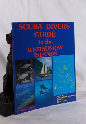 Item #193500 SCUBA DIVERS GUIDE TO THE WHITSUNDAY ISLANDS. Tom BYRON