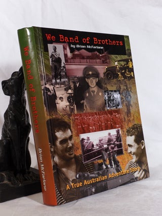 Item #193517 WE BAND OF BROTHERS. A True Australian Adventure Story. Brian McFARLANE