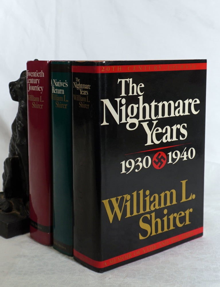 Item #193521 TWENTIETH CENTURY JOURNEY. A Memoir of A Life & Times. THE START: 1904- 1930. THE NIGHTMARE YEARS: 1930- 1940, A NATIVE'S RETURN: 1945- 1988. William L. SHIRER.