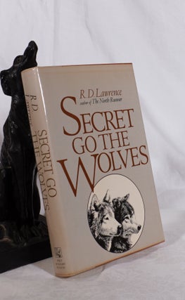 Item #193541 SECRET GO THE WOLVES. R. D. LAWRENCE