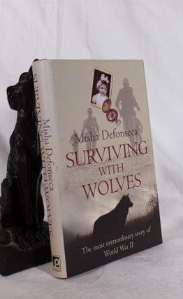 Item #193545 SURVIVING WITH WOLVES. The most extraordinary story of World War II. Misha DEFONSECA