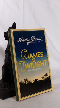 Item #193551 GAMES AT TWILIGHT AND OTHER STORIES. Anita DESAI