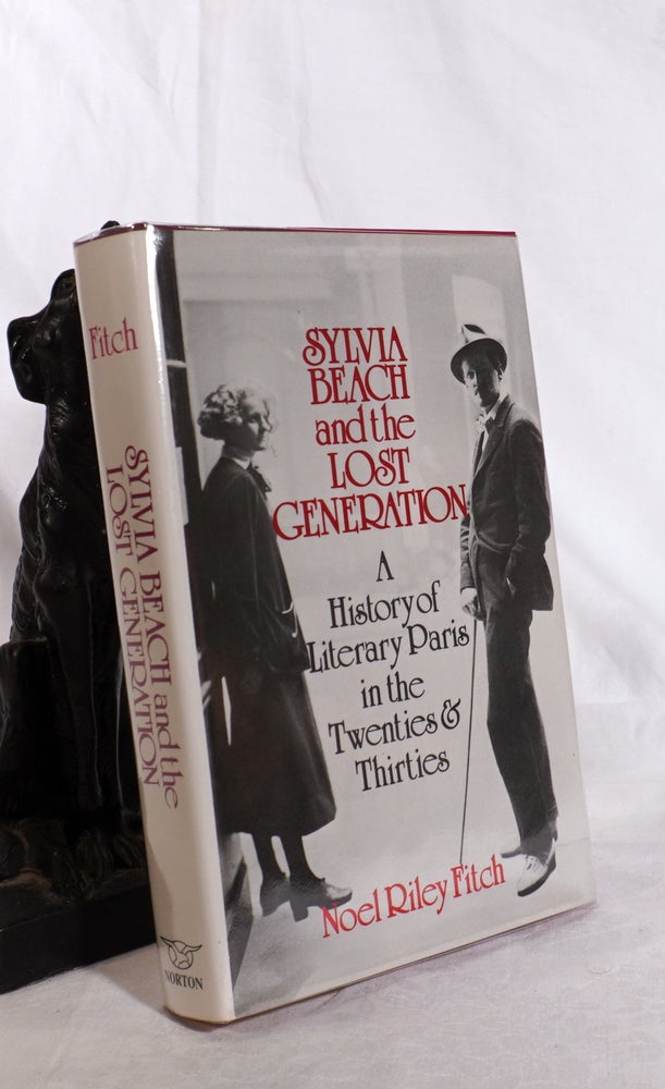 Item #193553 SYLVIA BEACH AND THE LOST GENERATION. : A History of Literary Paris in the Twenties and Thirties. Noel Riley FITCH.