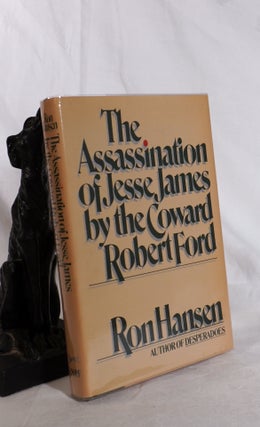 Item #193591 THE ASSASSINATION OF JESSE JAMES BY THE COWARD ROBERT FORD. Ron HANSEN