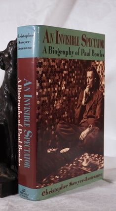 Item #193598 AN INVISIBLE SPECTATOR. A Biography of Paul Bowles. Christopher SAWYER- LAUCANNO