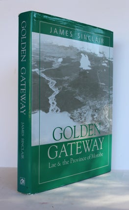 Item #193606 GOLDEN GATEWAY. Lae & Province of Morobe. James SINCLAIR