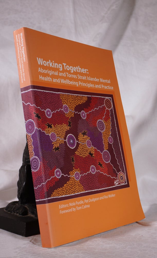 Item #193607 WORKING TOGETHER. Aboriginal and Torres Strait Islander Mental Health and Wellbeing Principles and Practice. Nola PURDIE, others.